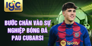 Bước chân vào sự nghiệp bóng đá Pau Cubarsi