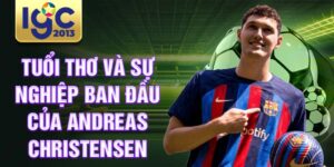 Tuổi thơ và sự nghiệp ban đầu của andreas christensen
