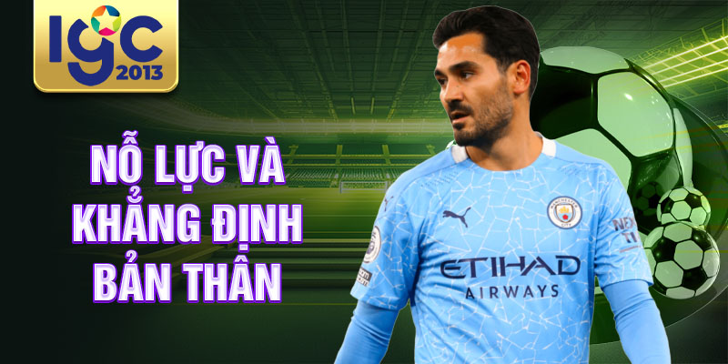 Tiểu sử Ilkay Gündoğan: Câu chuyện về sự nghiệp bóng đá 2 Nỗ lực và khẳng định bản thân