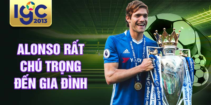 Tiểu sử Marcos Alonso: hậu vệ cánh lẫy lừng thế giới 3 Alonso rất chú trọng đến gia đình