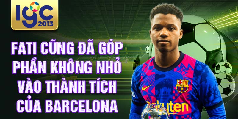 Tiểu sử Ansu Fati Từ: thần đồng đến ngôi sao của Barcelona 3 Fati cũng đã góp phần không nhỏ vào thành tích của Barcelona