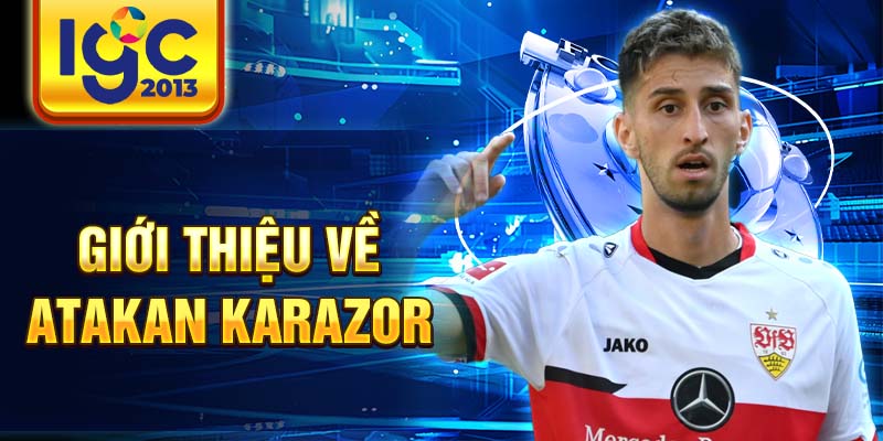 Atakan Karazor: Tiểu sử và sự nghiệp thể thao 1 Giới thiệu về Atakan Karazor