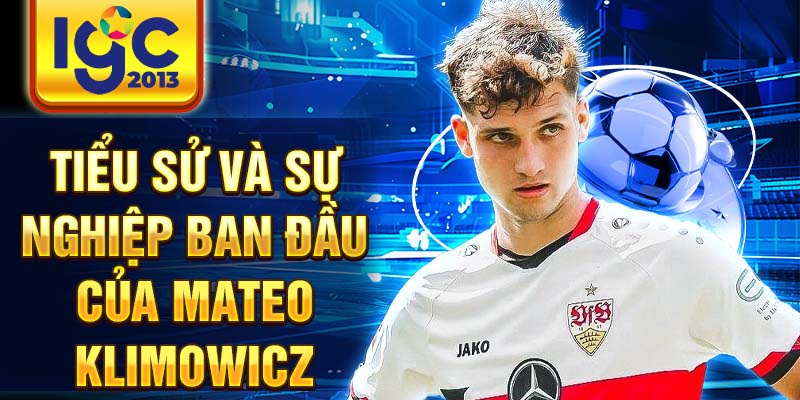 Mateo Klimowicz: Thông tin chi tiết về cầu thủ bóng đá 1 Tiểu sử và sự nghiệp ban đầu của Mateo Klimowicz