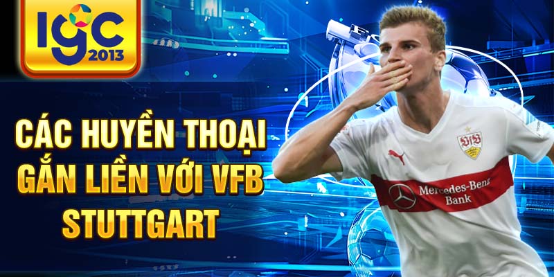 Những câu chuyện huyền thoại về đội bóng VfB Stuttgart 3 Các huyền thoại gắn liền với VfB Stuttgart
