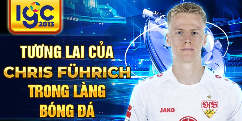 Tiểu sử Chris Führich: Tiềm năng của một ngôi sao trẻ 3 Tương lai của Chris Führich trong làng bóng đá