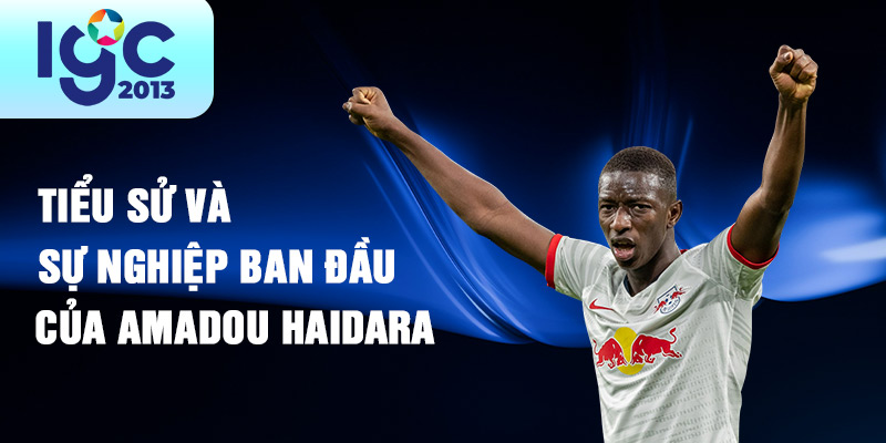 Tiểu sử Amadou Haidara: Tài Năng Trẻ Của Bóng Đá Thế Giới 1 Tiểu sử và sự nghiệp ban đầu của Amadou Haidara