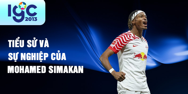 Mohamed Simakan: Tiểu sử, sự nghiệp và thành tựu nổi bật 1 Tiểu sử và sự nghiệp của Mohamed Simakan