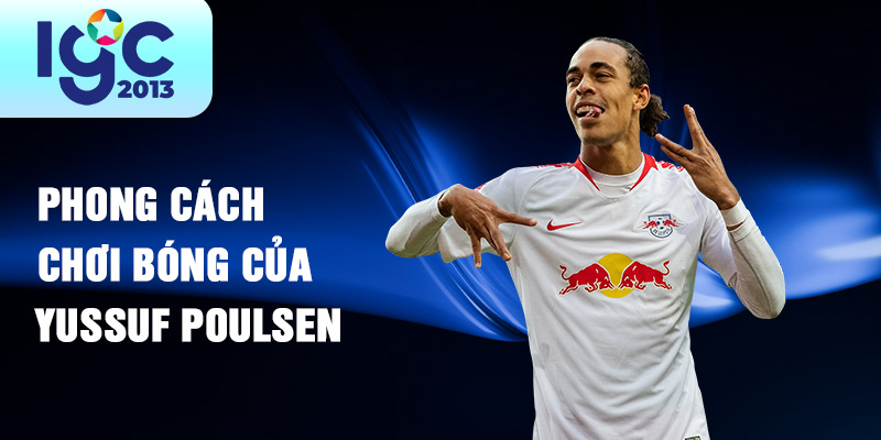 Tiểu sử Yussuf Poulsen: Hành trình và sự nghiệp cầu thủ 2 Phong cách chơi bóng của Yussuf Poulsen