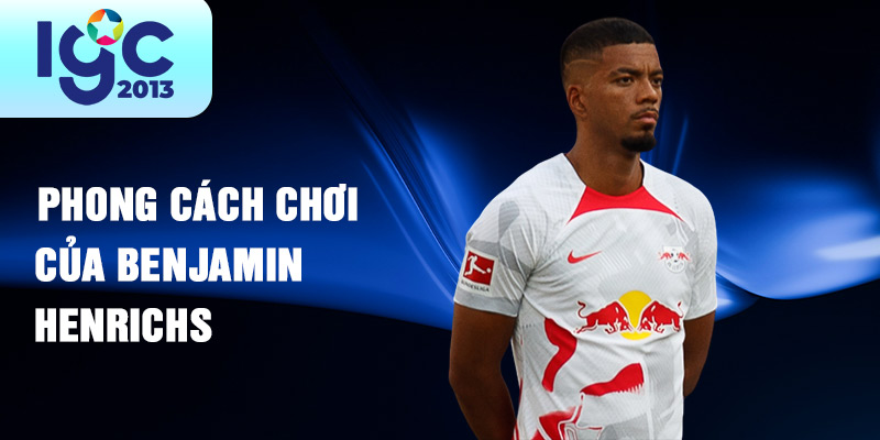 Khám phá thông tin về cầu thủ Benjamin Henrichs 2 Phong cách chơi của Benjamin Henrichs