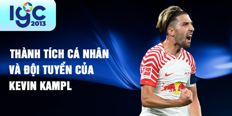 Tiểu sử Kevin Kampl: Ngôi sao bóng đá đầy triển vọng 3 Thành tích cá nhân và đội tuyển của Kevin Kampl