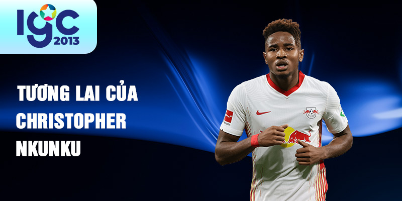 Khám phá thông tin về cầu thủ Christopher Nkunku 3 Tương lai của Christopher Nkunku