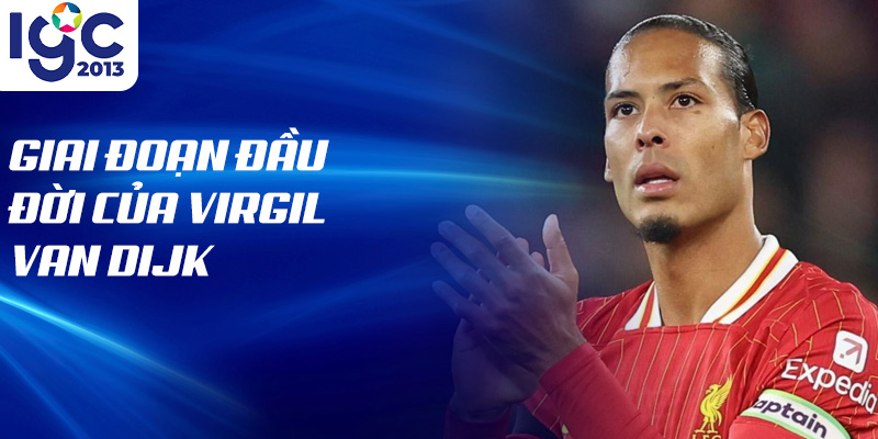 Tiểu Sử Virgil van Dijk: Huyền Thoại Trong Bóng Đá 1 Giai đoạn đầu đời của Virgil Van Dijk