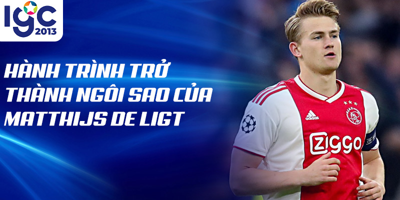Tiểu Sử Matthijs de Ligt: Ngôi Sao Của Bóng Đá Châu Âu 1 Hành trình trở thành ngôi sao của matthijs de ligt