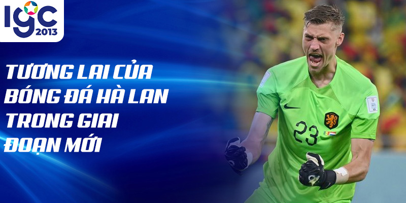 Tiểu sử Andries Noppert: Hành Trình Chinh Phục Đỉnh Cao 3 Tương lai của bóng đá Hà Lan trong giai đoạn mới