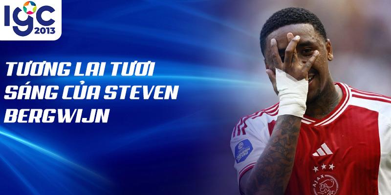 Tiểu sử Steven Bergwijn: Hành Trình Đến Ánh Sáng Danh Vọng 3 Tương lai tươi sáng của Steven Bergwijn