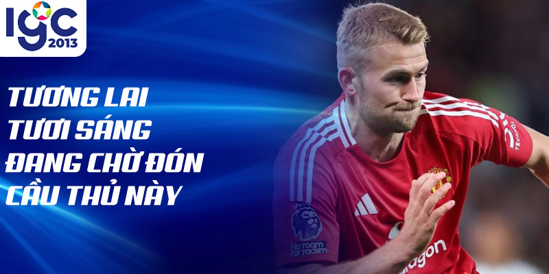 Tiểu Sử Matthijs de Ligt: Ngôi Sao Của Bóng Đá Châu Âu 3 Tương lai tươi sáng đang chờ đón cầu thủ này