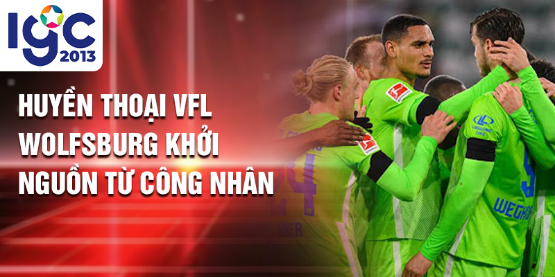 Huyền thoại VfL Wolfsburg: Khúc Ca Xanh Trắng ấn Tượng 1 Huyền thoại VfL Wolfsburg khởi nguồn từ công nhân
