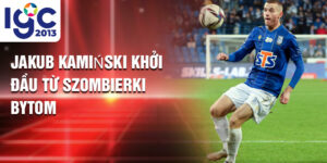 Jakub Kamiński khởi đầu từ szombierki bytom