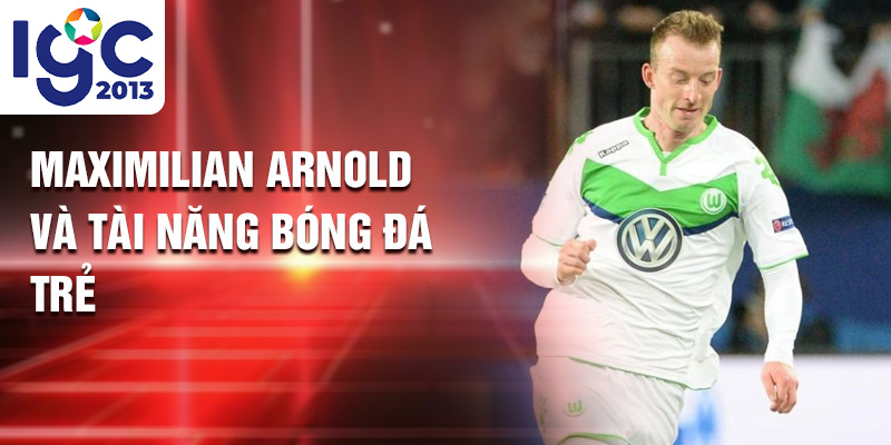 Maximilian Arnold: Lãnh Đạo Năng Động Trên Sân Wolfsburg 1 Maximilian Arnold và tài năng bóng đá trẻ