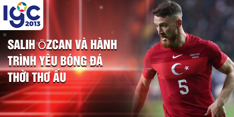 Tiểu sử Salih Özcan: Người Thủ Lĩnh Lặng Lẽ Wolfsburg 1 Salih Özcan và hành trình yêu bóng đá thời thơ ấu