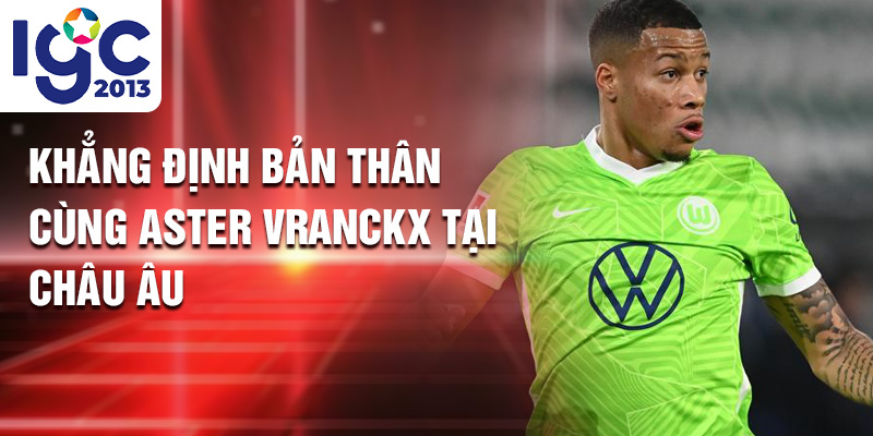 Aster Vranckx: Tài Năng Trẻ Rực Sáng Trong Làng Bóng Đá 2 Khẳng định bản thân cùng Aster Vranckx tại châu Âu