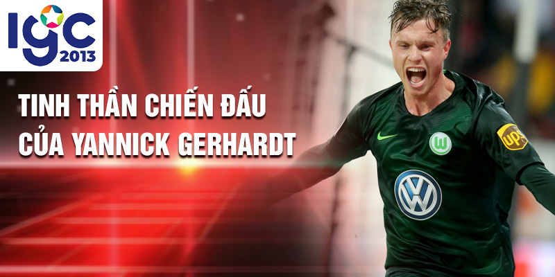 Yannick Gerhardt: Cuộc Hành Trình Lên Đỉnh Cao Sự Nghiệp 2 Tinh thần chiến đấu của Yannick Gerhardt