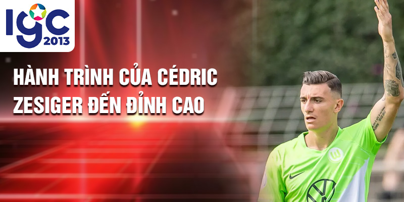 Tiểu sử Cédric Zesiger: ấn tượng mạnh VfL Wolfsburg 3 Hành trình của Cédric Zesiger đến đỉnh cao