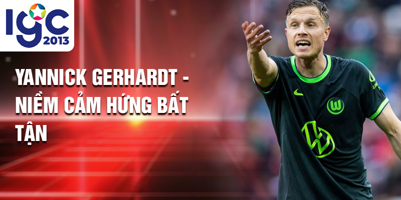 Yannick Gerhardt: Cuộc Hành Trình Lên Đỉnh Cao Sự Nghiệp 3 Yannick Gerhardt - niềm cảm hứng bất tận