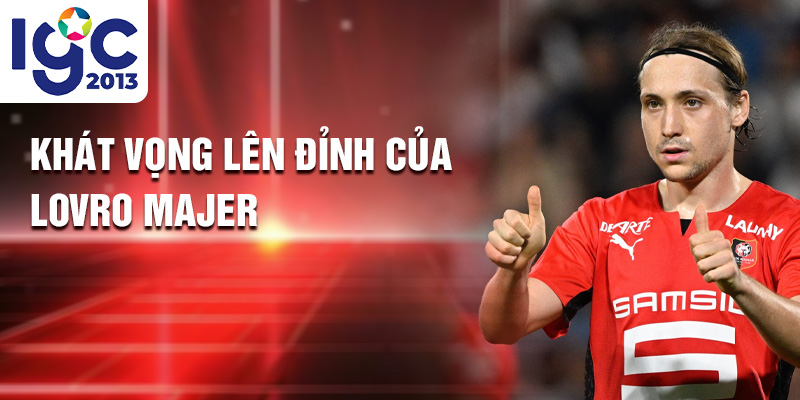 Lovro Majer: Nghệ Nhân Sân Cỏ Khắc Họa Huyền Thoại 3 Khát vọng lên đỉnh của Lovro Majer